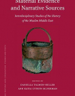 Material Evidence and Narrative Sources: Interdisciplinary Studies of the History of the Muslim Middle East (Islamic History and Civilization)