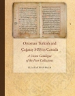 Ottoman Turkish and CA Atay Mss in Canada: A Union Catalogue of the Four Collections (Islamic Manuscripts and Books)