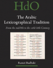 The Arabic Lexicographical Tradition: From the 2nd/8th to the 12th/18th Century (Handbook of Oriental Studies)