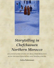 Storytelling in Chefchaouen Northern Morocco: An Annotated Study of Oral Performance With Transliterations and Translations (Studies on Performing