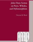 John Duns Scotus on Parts, Wholes, and Hylomorphism (Investigating Medieval Philosophy)