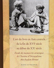 L'art Du Livre En Asie Centrale De La Fin Du Xvxxe Siecle: Etude Des Manuscrits Coraniques De L'institut D'orientalisme Abu Raihan Biruni (Islamic..