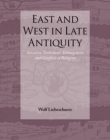 East and West in Late Antiquity: Invasion, Settlement, Ethnogenesis and Conflicts of Religion (Impact of Empire)