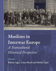 Muslims in Interwar Europe: A Transcultural Historical Perspective (Muslim Minorities)