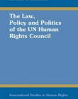 The Law, Policy and Politics of the UN Human Rights Council (International Studies in Human Rights)