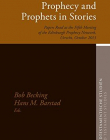 Prophecy and Prophets in Stories: Papers Read at the Fifth Meeting of the Edinburgh Prophecy Network, Utrecht, October 2013 (Oudtestamentische Studie