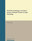 The Birth of Indology as an Islamic Science: Al-Biruni's Treatise on Yoga Psychology (Islamic Philosophy, Theology and Science)