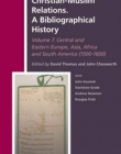 Christian-muslim Relations: A Bibliographical History: Central and Eastern Europe, Asia, Africa and South America 1500-1600 (<Null)