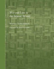 War and Law in the Islamic World (Brill's Arab and Islamic Laws Series)