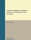 Community Building in the Shepherd of Hermas: A Critical Study of Some Key Aspects (Supplements to Vigiliae Christianae: Texts and Studies of Early C
