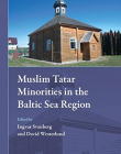 Muslim Tatar Minorities in the Baltic Sea Region (Muslim Minorities)