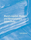 Marx's Capital, Method and Revolutionary Subjectivity (Historical Materialism)