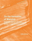 On the Formation of Marxism: Karl Kautsky's Theory of Capitalism, the Marxism of the Second International and Karl Marx's Critique of Political Econo