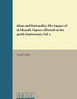 Islam and Rationality: The Impact of al-ghazali. Papers Collected on His 900th Anniversary (Islamic Philosophy, Theology and Science. Texts and Studi