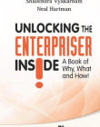 UNLOCKING THE ENTERPRISER INSIDE!: A BOOK OF WHY, WHAT AND HOW!