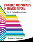 PRIORITIES AND PATHWAYS IN SERVICES REFORM: PART II - POLITICAL ECONOMY STUDIES (WORLD SCIENTIFIC STUDIES IN INTERNATIONAL ECONOMICS)