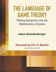 The Language of Game Theory : Putting Epistemics into the Mathematics of Games (World Scientific Series in Economic Theory)