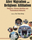 After Migration and Religious Affiliation : Religions, Chinese Identities and Transnational Networks
