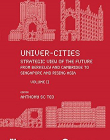 Univer-Cities: Strategic View of the Future: From Berkeley and Cambridge to Singapore and Rising Asia: Volume II