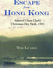 ESCAPE FROM HONG KONG: ADMIRAL CHAN CHAK'S CHRISTMAS DAY DASH, 1941