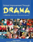 IMPROVING YOUR SCHOOL THROUGH DRAMA: A CREATIVE WHOLE CLASS, WHOLE SCHOOL APPROACH