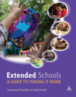 EXTENDED SCHOOLS: A GUIDE TO MAKING IT WORK