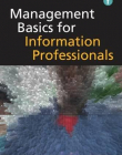 Management Basics for Information Professionals