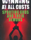 WINNING AT ALL COSTS: SPORTING GODS AND THEIR DEMONS