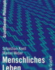 MENSCHLICHES LEBEN : GRUNDTHEMEN PHILOSOPHIE