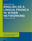 English as a Lingua Franca in Wider Networking (Developments in English As a Lingua Franca)