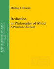 REDUCTION IN PHILOSOPHY OF MIND: A PLURALISTIC ACCOUNT (EPISTEMISCHE STUDIEN)