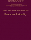 REASON AND RATIONALITY (PHILOSOPHISCHE ANALYSE / PHILOSOPHICAL ANALYSIS)