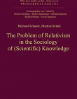 THE PROBLEM OF RELATIVISM IN THE SOCIOLOGY OF (SCIENTIFIC) KNOWLEDGE (PHILOSOPHISCHE ANALYSE / PHILOSOPHICAL ANALYSIS)