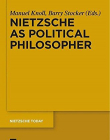 Nietzsche As Political Philosopher (Nietzsche Today)