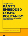 Kant's Embedded Cosmopolitanism: History, Philosophy and Education for World Citizens (Kantstudien-Erganzungshefte)