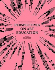 Perspectives on Art Education: Conversations Across Cultures