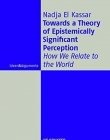 Towards a Theory of Epistemically Significant Perception (Ideen & Argumente)