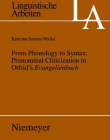 FROM PHONOLOGY TO SYNTAX: PRONOMINAL CLITICIZATION IN OTFRID'S EVANGELIENBUCH