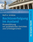 RECHTSVERFOLGUNG IM AUSLAND: PROZESSFUHRUNG VOR AUSLANDISCHEN GERICHTEN UND SCHIEDSGERICHTEN (DE GRUYTER HANDBUCH) (GERMAN EDITION)