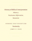 HISTORY OF BIBLICAL INTERPRETATION: RENAISSANCE, REFORM