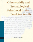 OTHERWORLDLY AND ESCHATOLOGICAL PRIESTHOOD IN THE DEAD