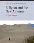 RELIGION AND THE NEW ATHEISM : A CRITICAL APPRAISAL