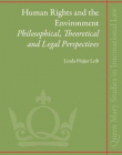 HUMAN RIGHTS AND THE ENVIRONMENT: PHILOSOPHICAL, THEORE