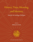 HISTORY, TIME, MEANING, AND MEMORY. (RELIGION AND THE S