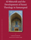 AL-M?TUR?D? AND THE DEVELOPMENT OF SUNN? THEOLOGY IN SAMARQAND