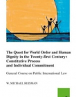 THE QUEST FOR WORLD ORDER AND HUMAN DIGNITY IN THE TWENTY-FIRST CENTURY: CONSTITUTIVE PROCESS AND INDIVIDUAL COMMITMENT