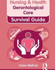 Gerontological Care (Nursing and Health Survival Guides)