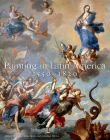 Painting in Latin America, 1550?1820: From Conquest to Independence