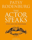 The Actor Speaks: Voice and the Performer (Performance Books)