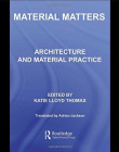 MATERIAL MATTERS, ARCHITERURE AND MATERIAL PRACTICE